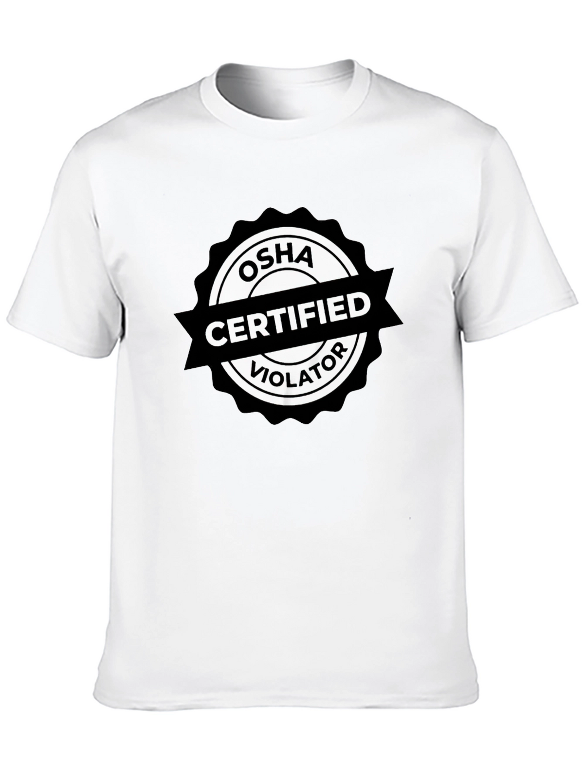 OSHA Certified Violator T-Shirt - Funny Work Safety Tee