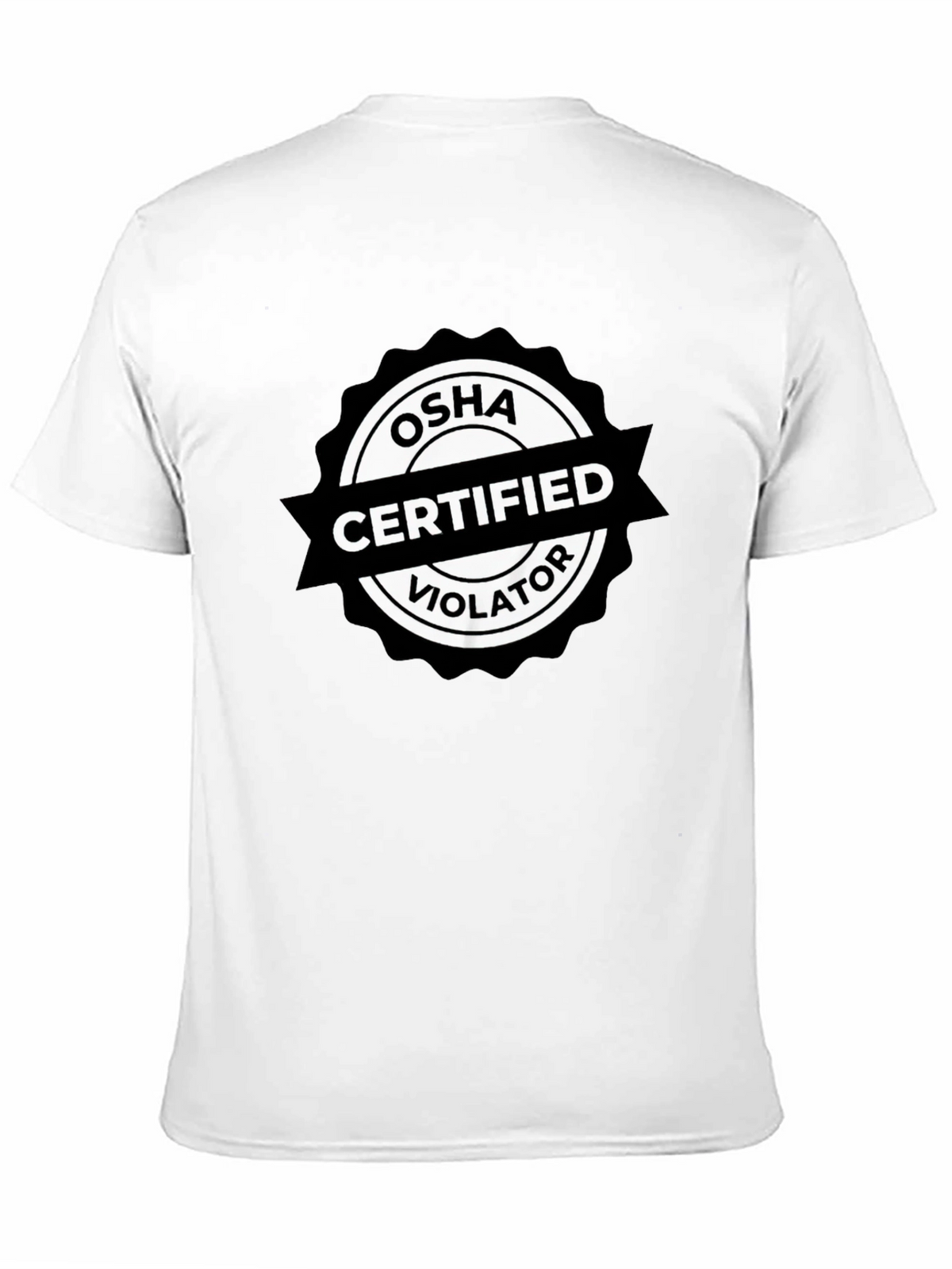 OSHA Certified Violator T-Shirt - Funny Work Safety Tee