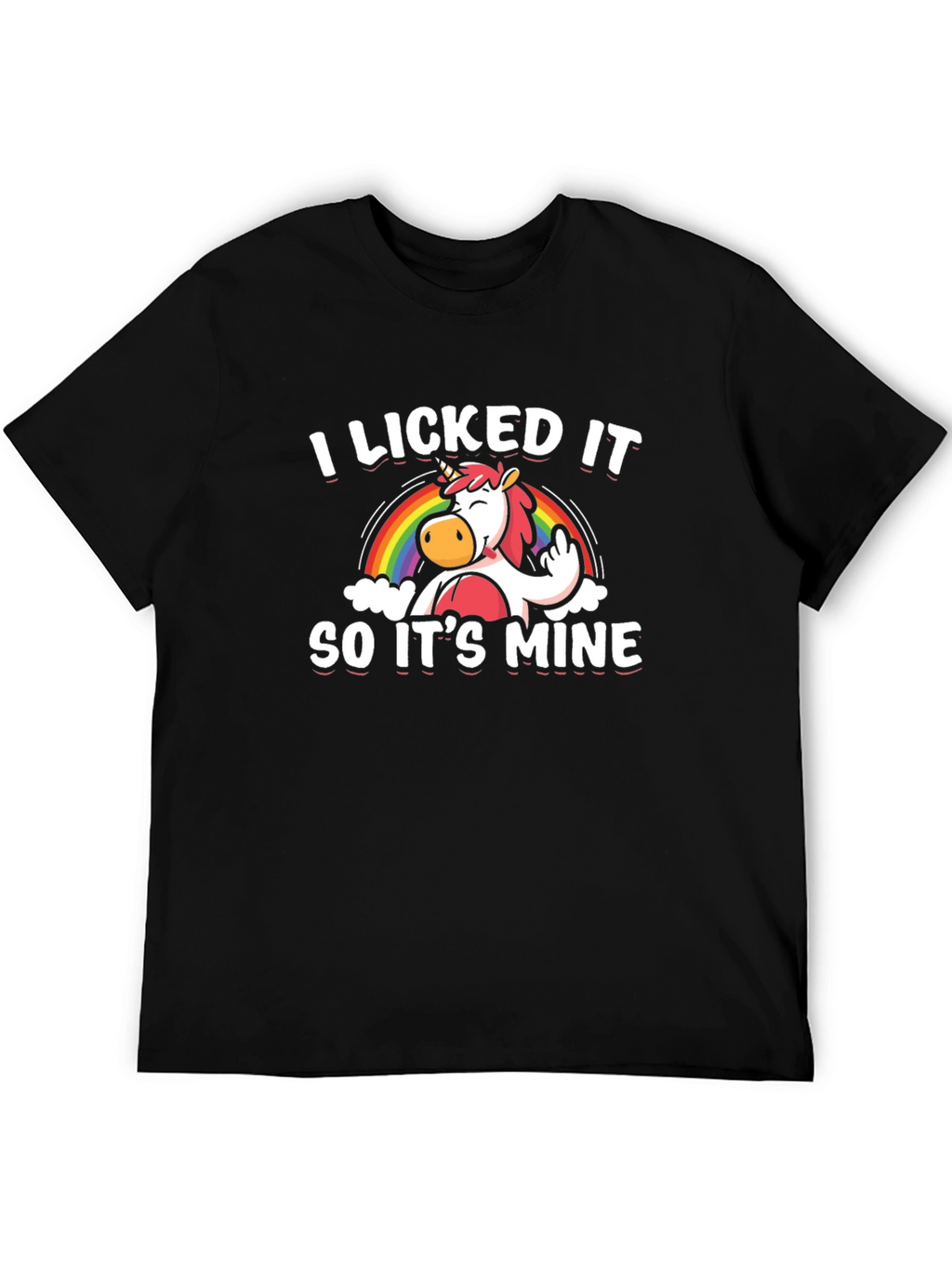 I Licked It So Its Mine Unisex T-Shirt