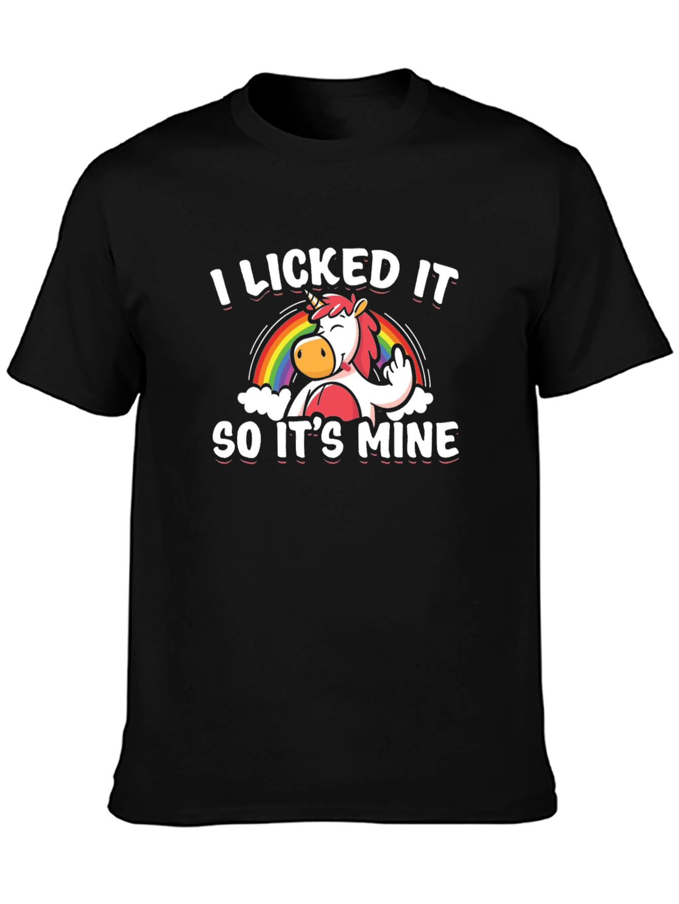 I Licked It So Its Mine Unisex T-Shirt