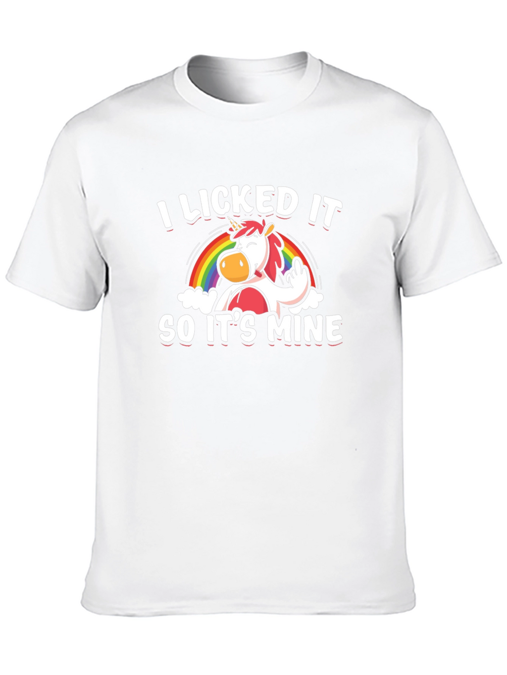 I Licked It So Its Mine Unisex T-Shirt
