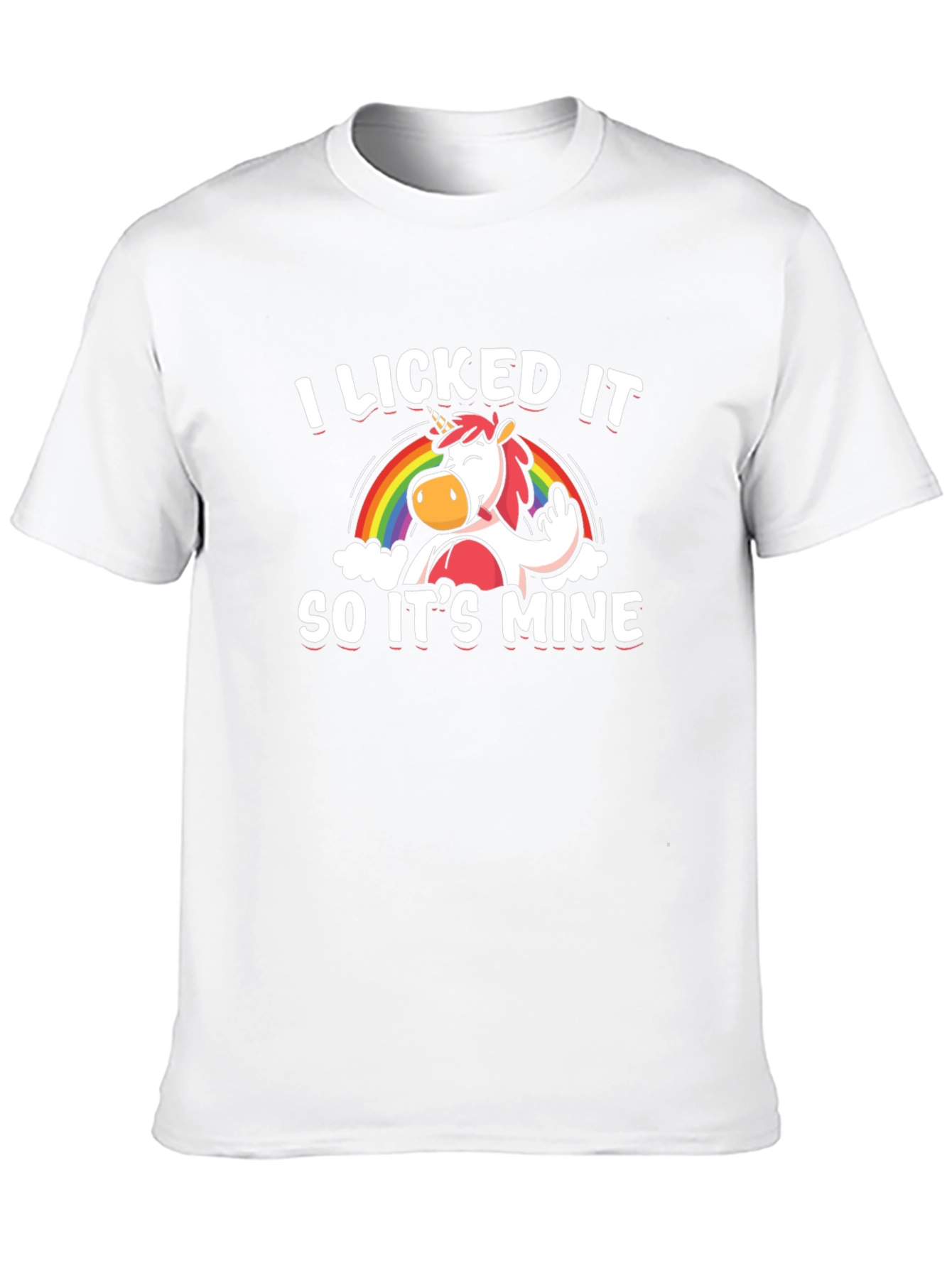 I Licked It So Its Mine Unisex T-Shirt