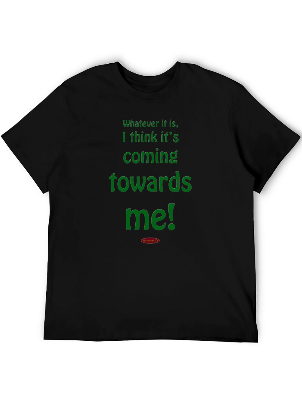 Humorous Graphic Tee - Coming Towards Me
