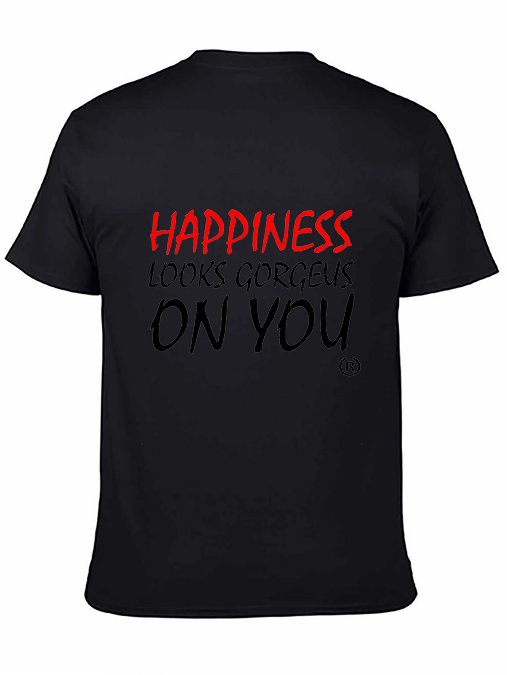 Happiness Looks Gorgeous On You Black T-Shirt