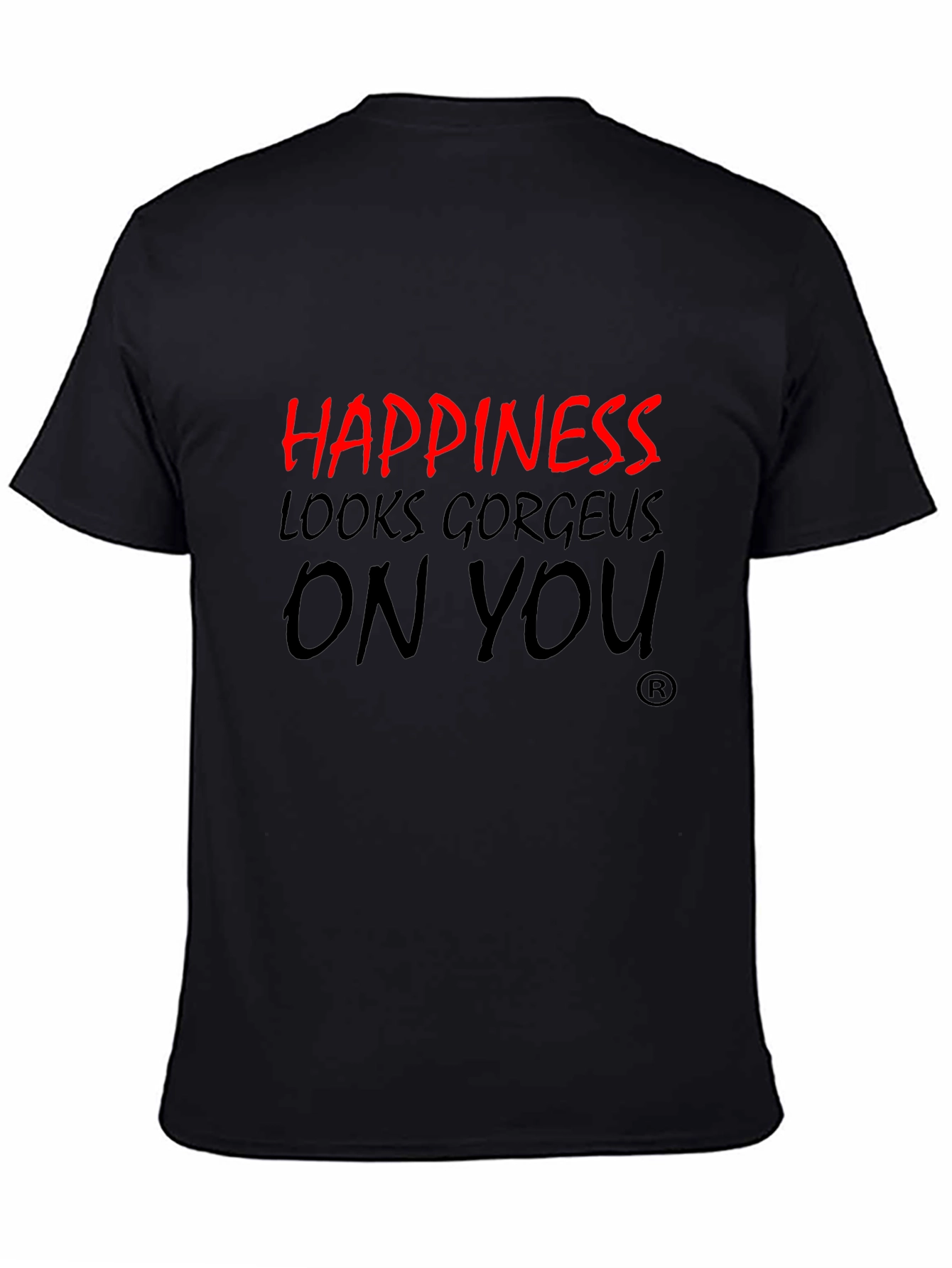 Happiness Looks Gorgeous On You Black T-Shirt