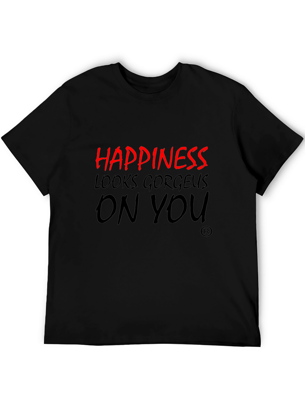Happiness Looks Gorgeous On You Black T-Shirt