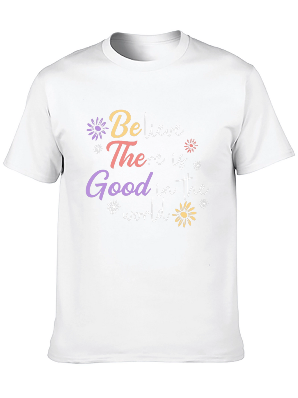 Believe There is Good T-Shirt