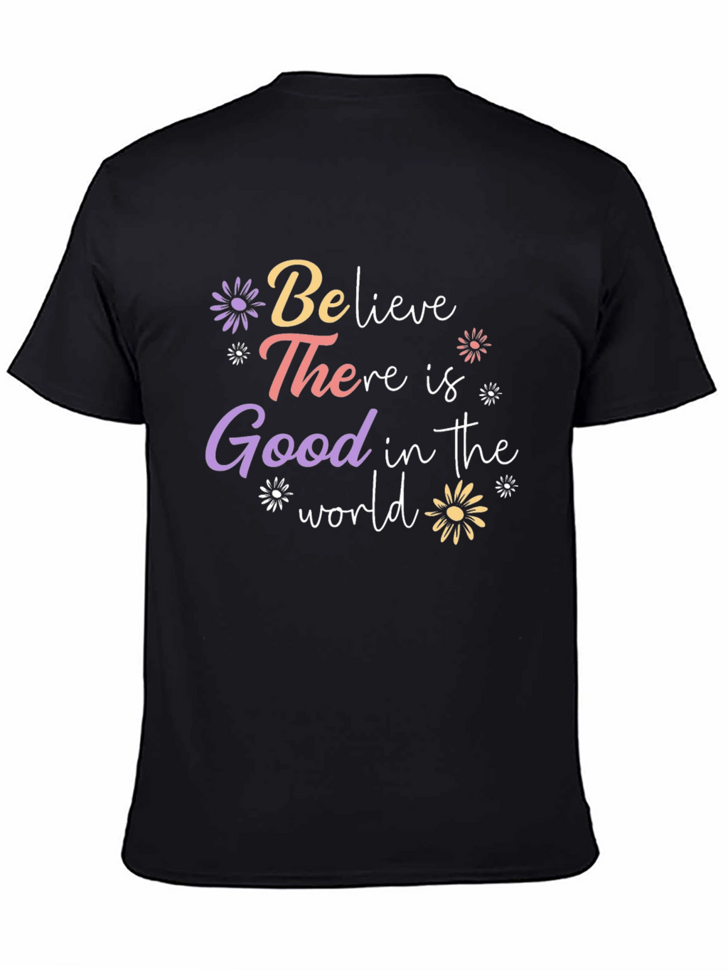 Believe There is Good T-Shirt