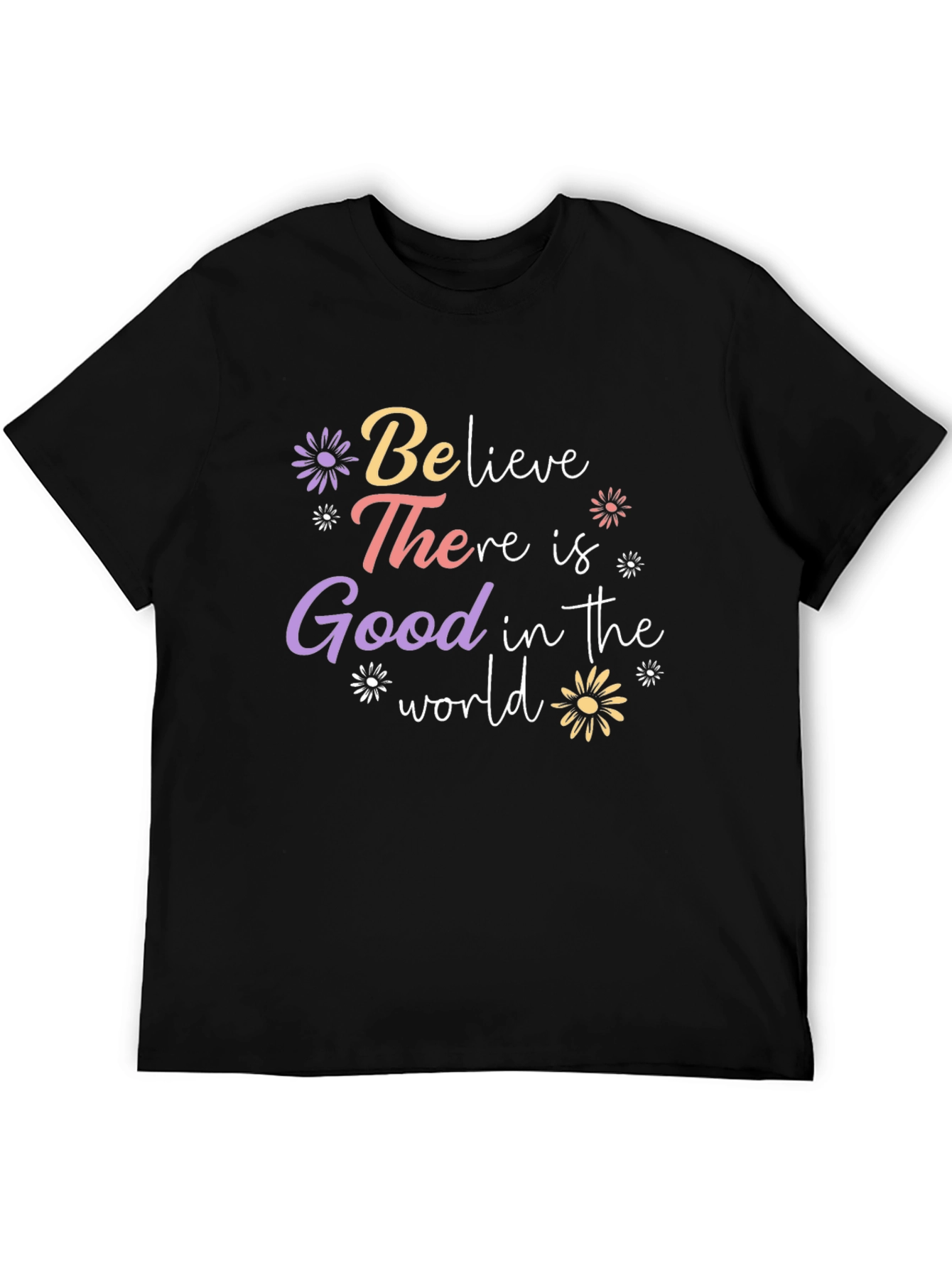 Believe There is Good T-Shirt