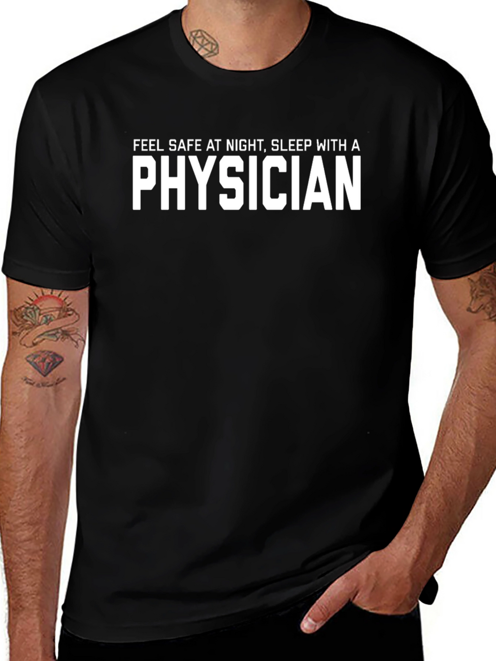 Physician Slogan T-Shirt - Feel Safe At Night