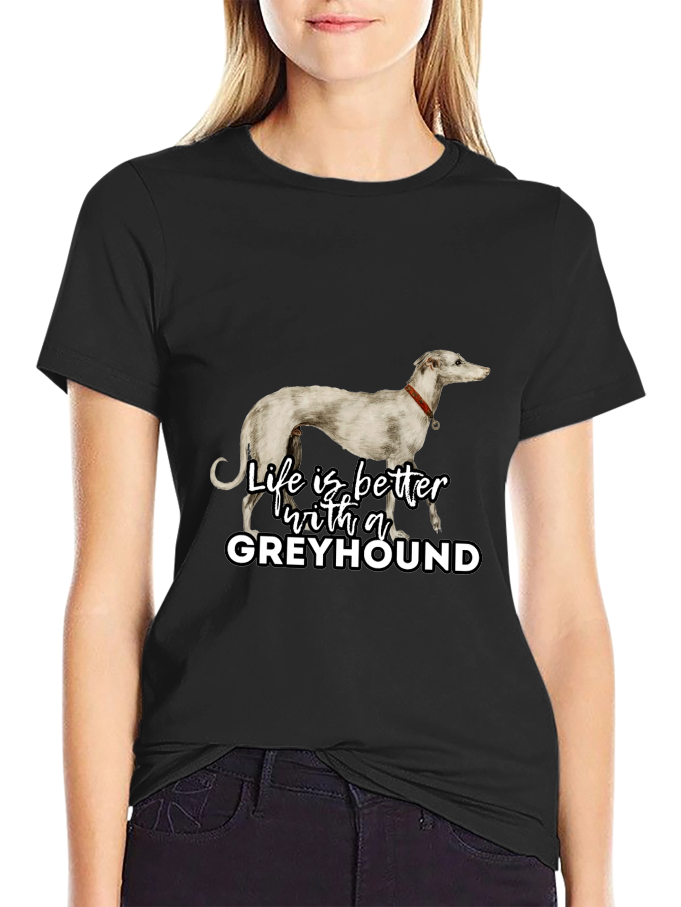 Greyhound Lover T-Shirt - Life is Better with a Greyhound