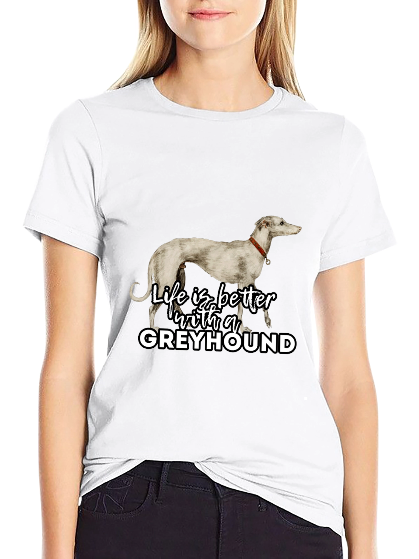 Greyhound Lover T-Shirt - Life is Better with a Greyhound