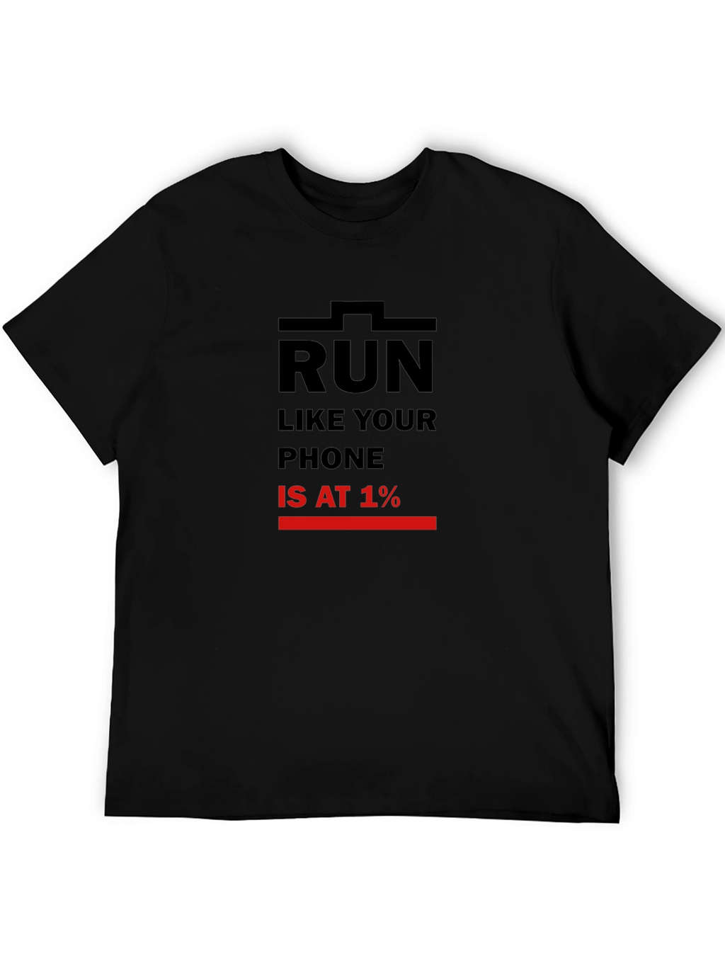 Run Like Your Phone is at 1% Black T-Shirt