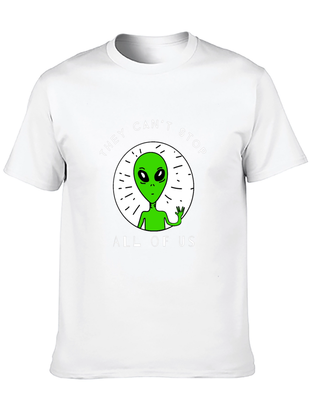 They Cant Stop All Of Us Alien Graphic Tee
