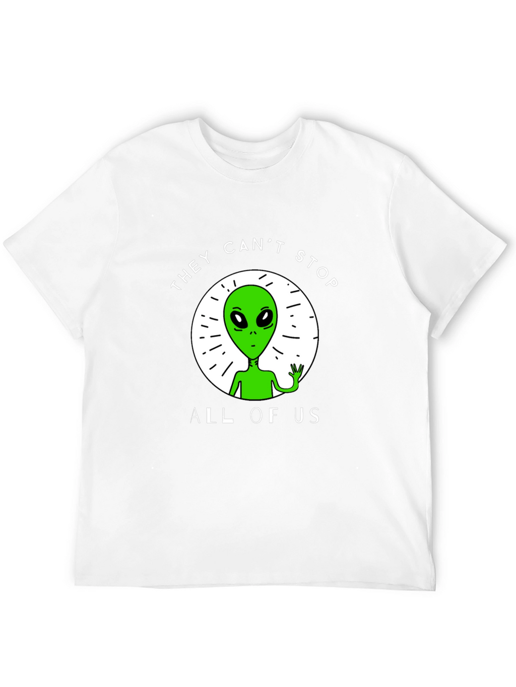 They Cant Stop All Of Us Alien Graphic Tee