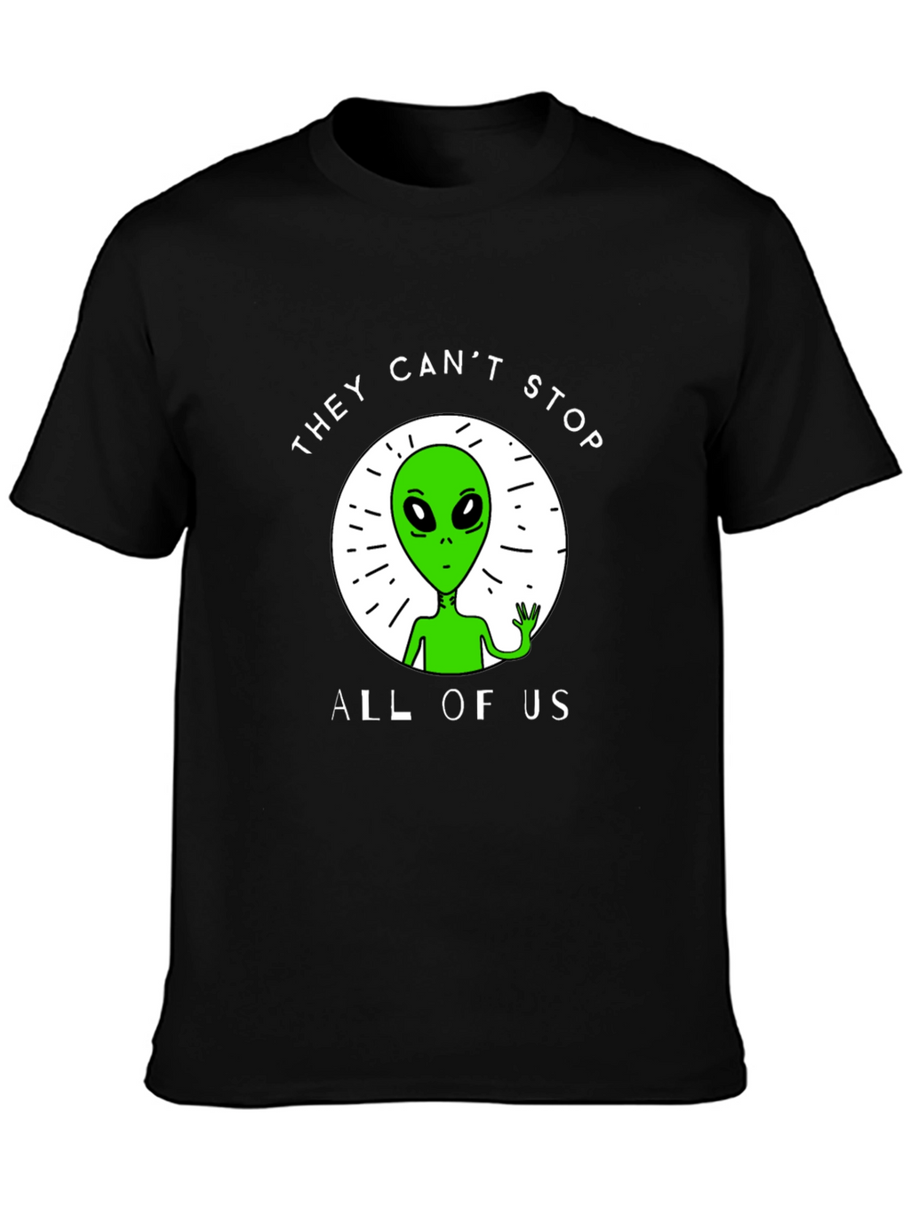 They Cant Stop All Of Us Alien Graphic Tee