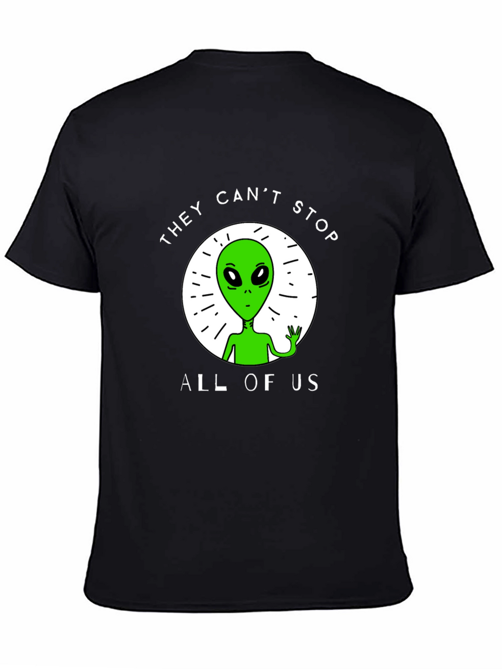 They Cant Stop All Of Us Alien Graphic Tee