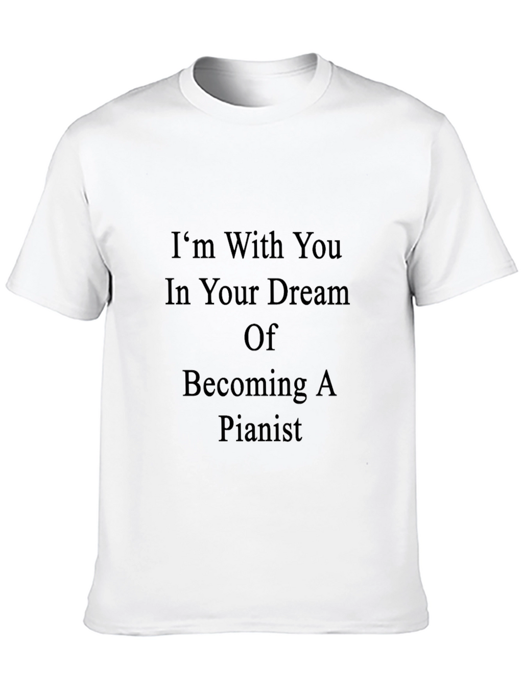 Inspirational Pianist Dream T-Shirt