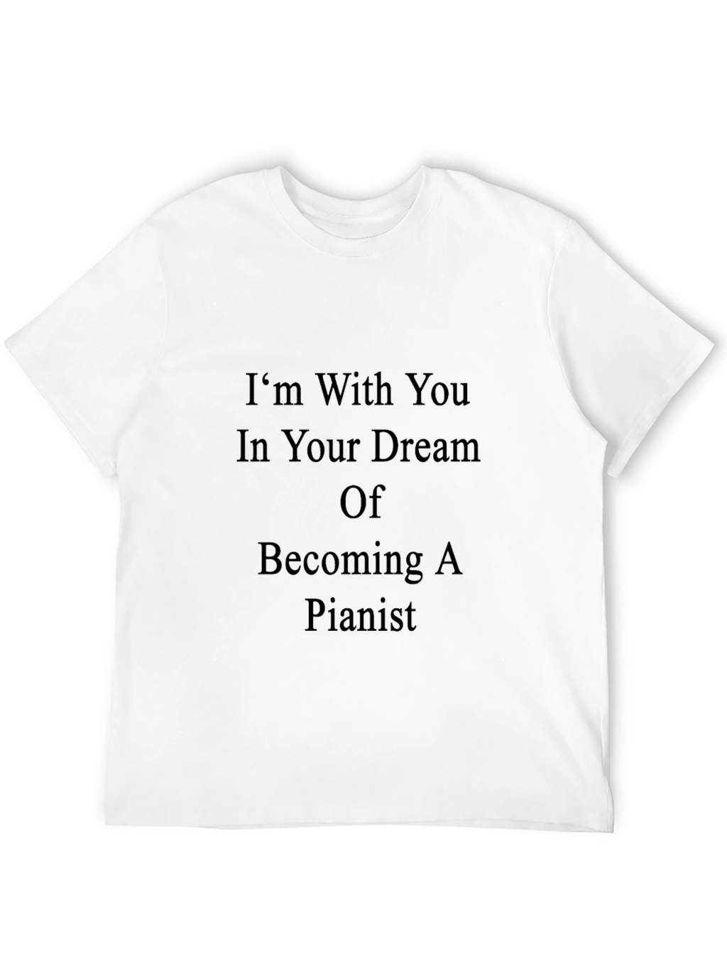 Inspirational Pianist Dream T-Shirt