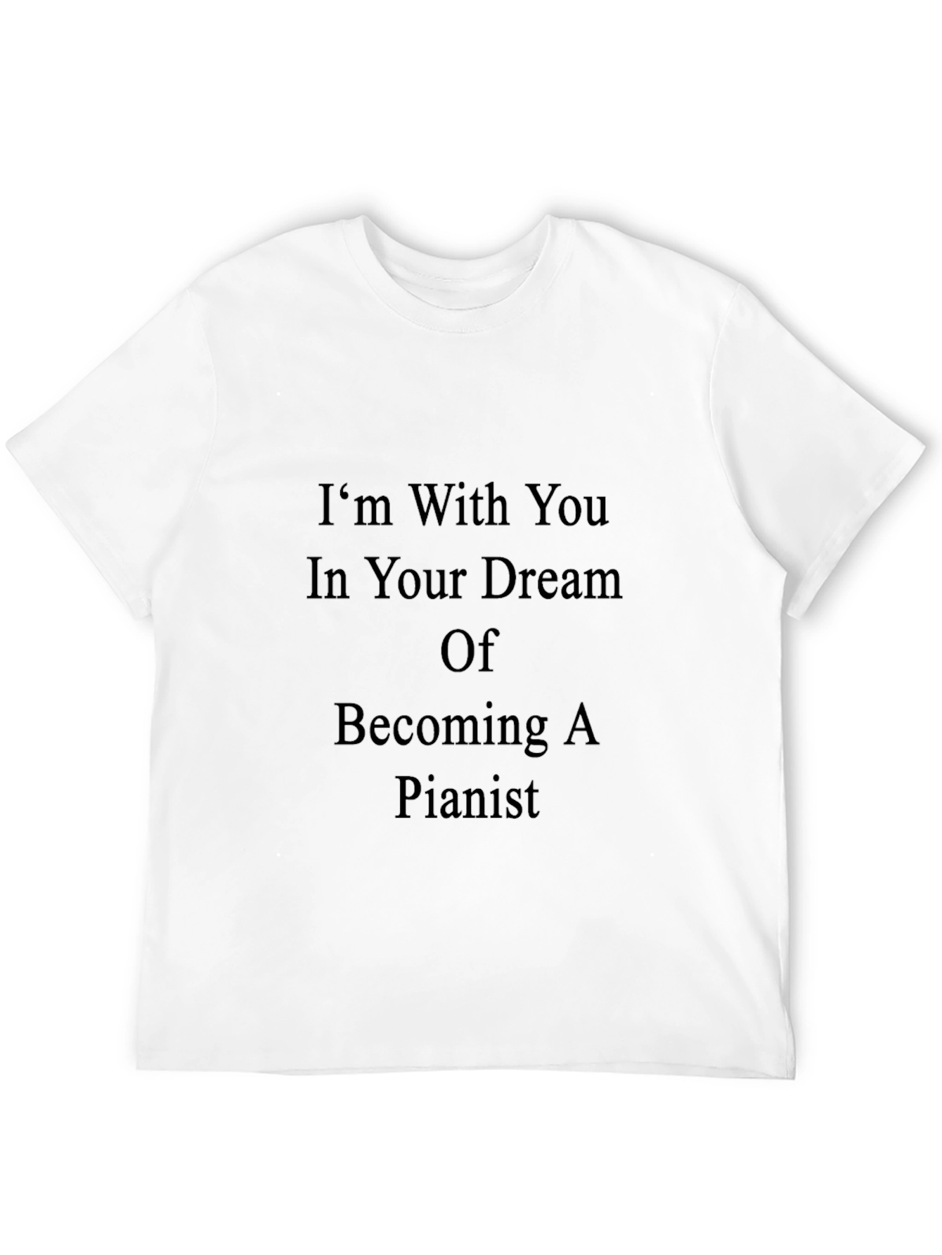 Inspirational Pianist Dream T-Shirt