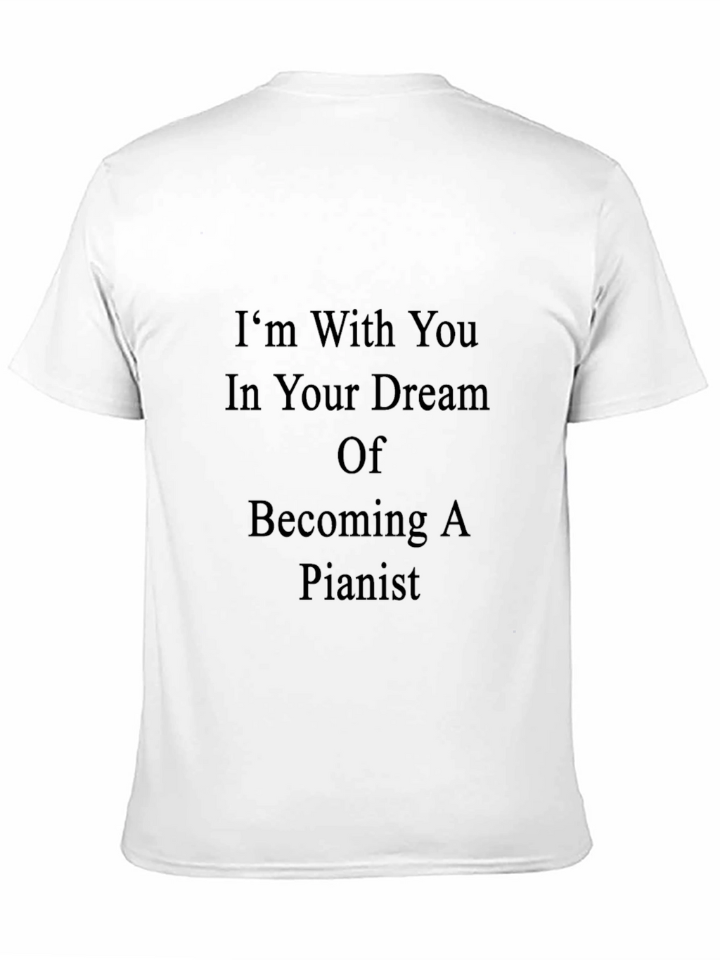 Inspirational Pianist Dream T-Shirt