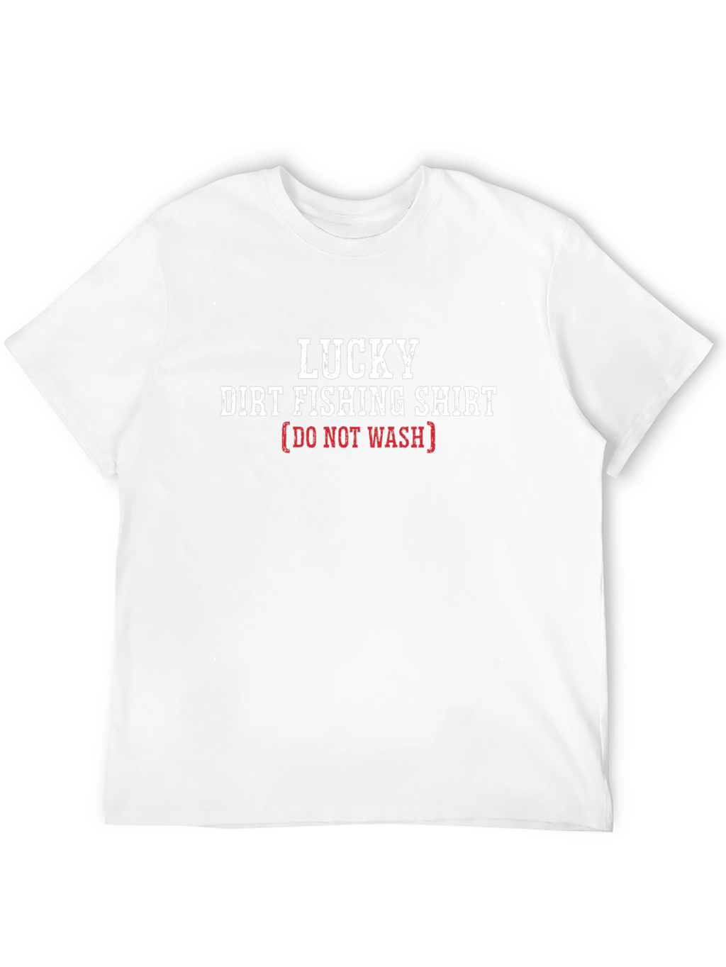 Lucky Dirt Fishing Shirt - Novelty Graphic Tee