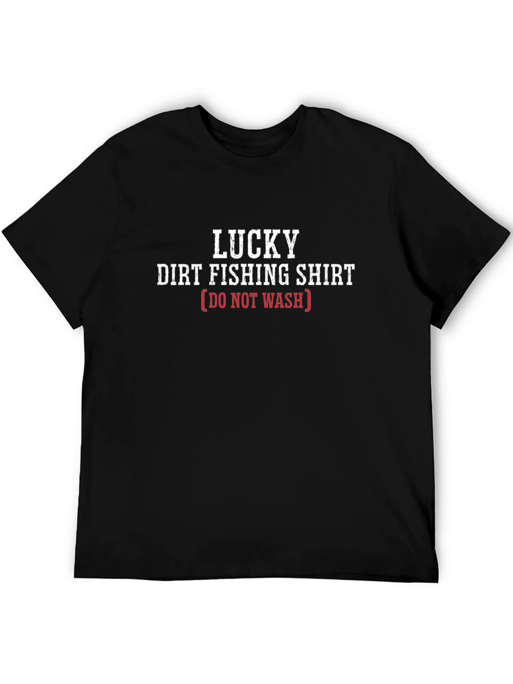 Lucky Dirt Fishing Shirt - Novelty Graphic Tee