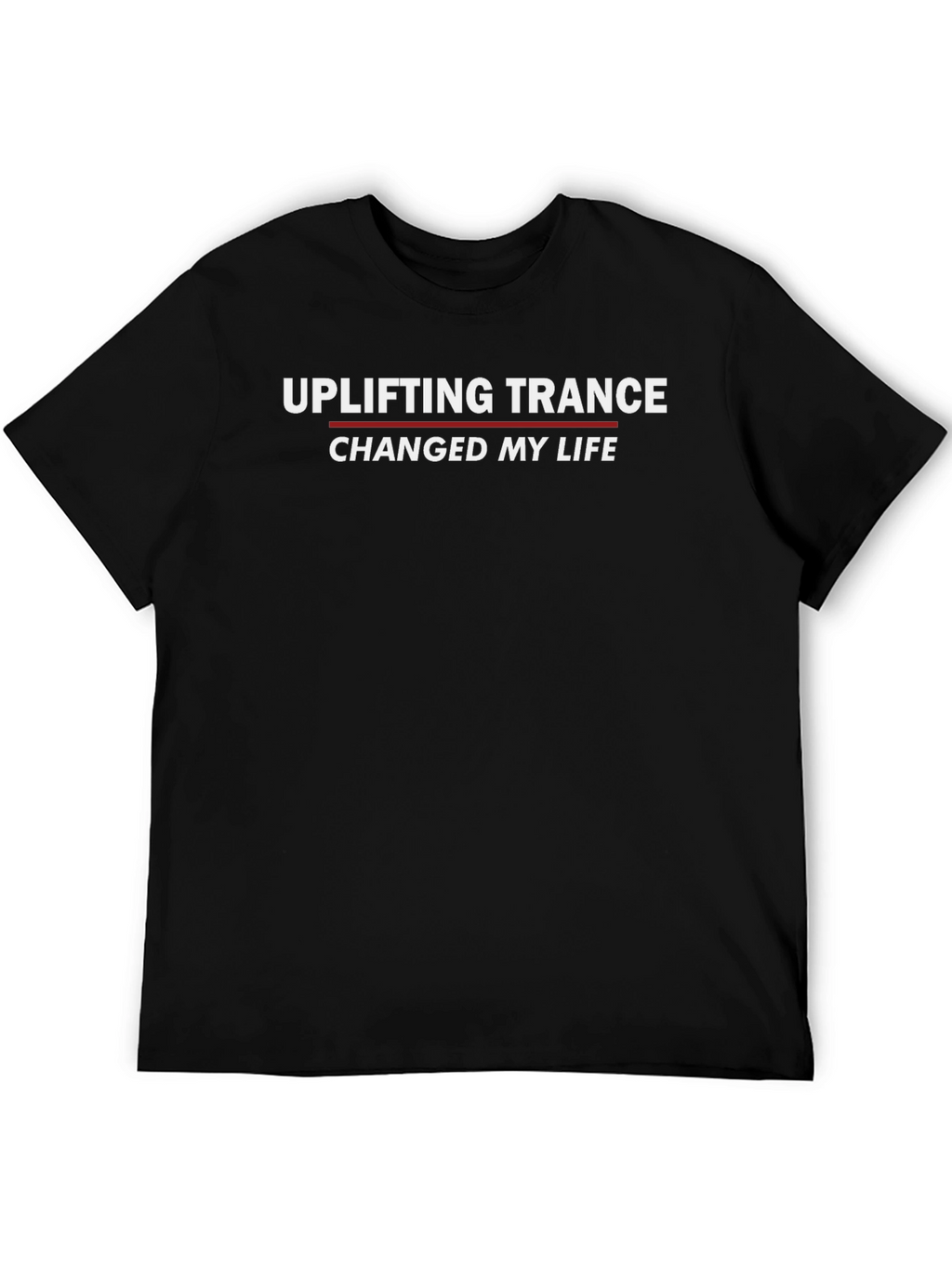 Uplifting Trance Changed My Life Graphic T-Shirt