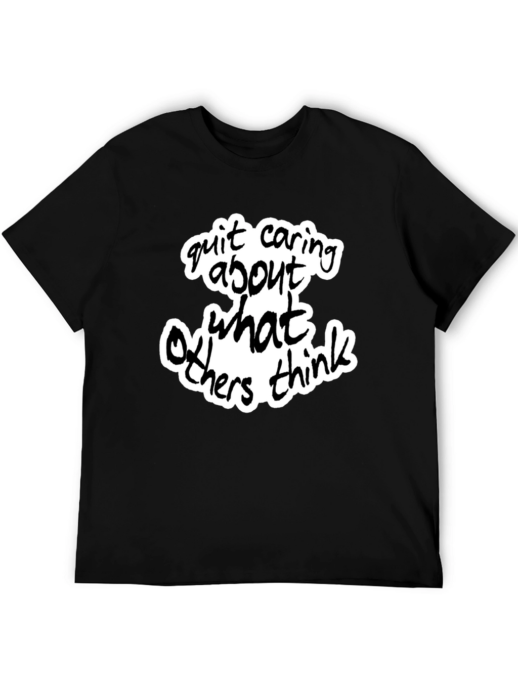 Quit Caring What Others Think - Black Graphic Tee