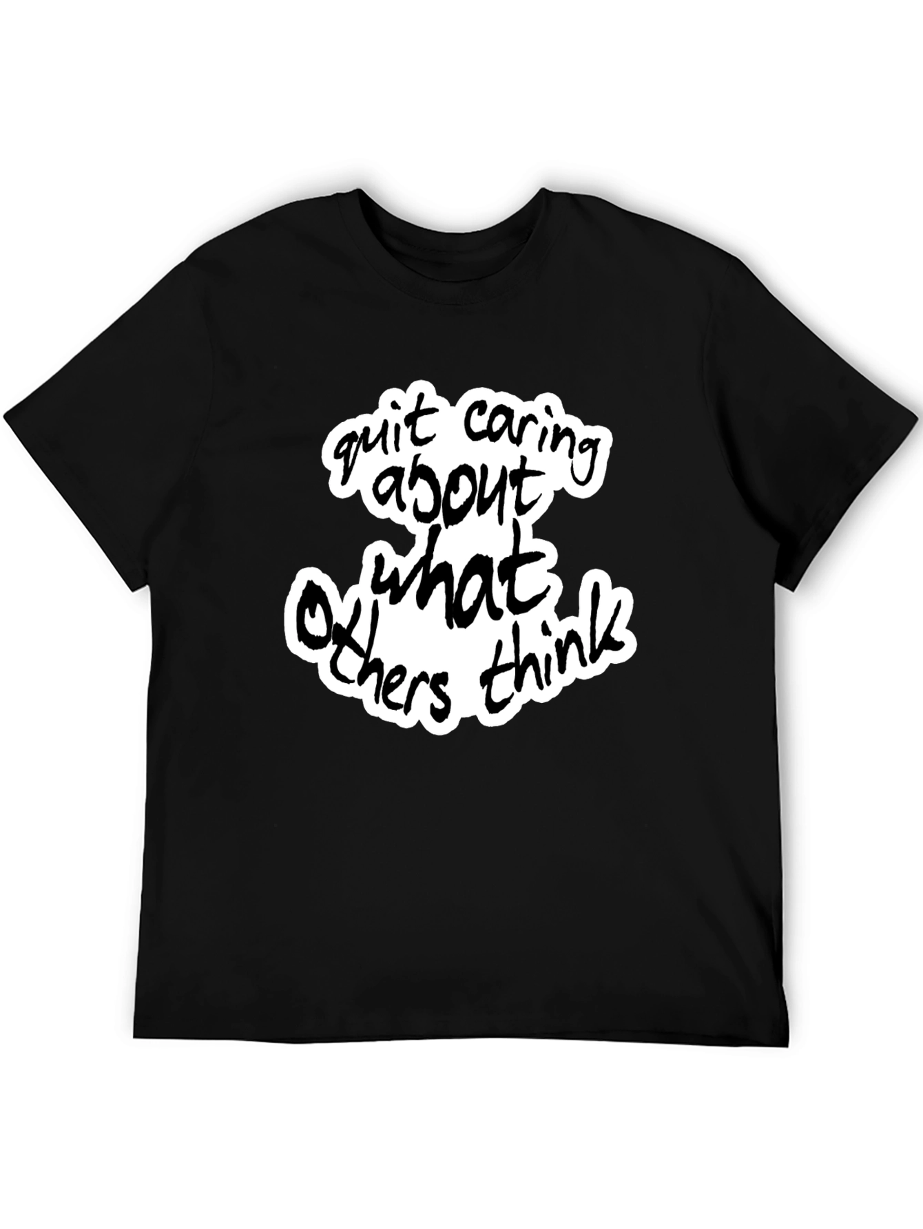 Quit Caring What Others Think - Black Graphic Tee