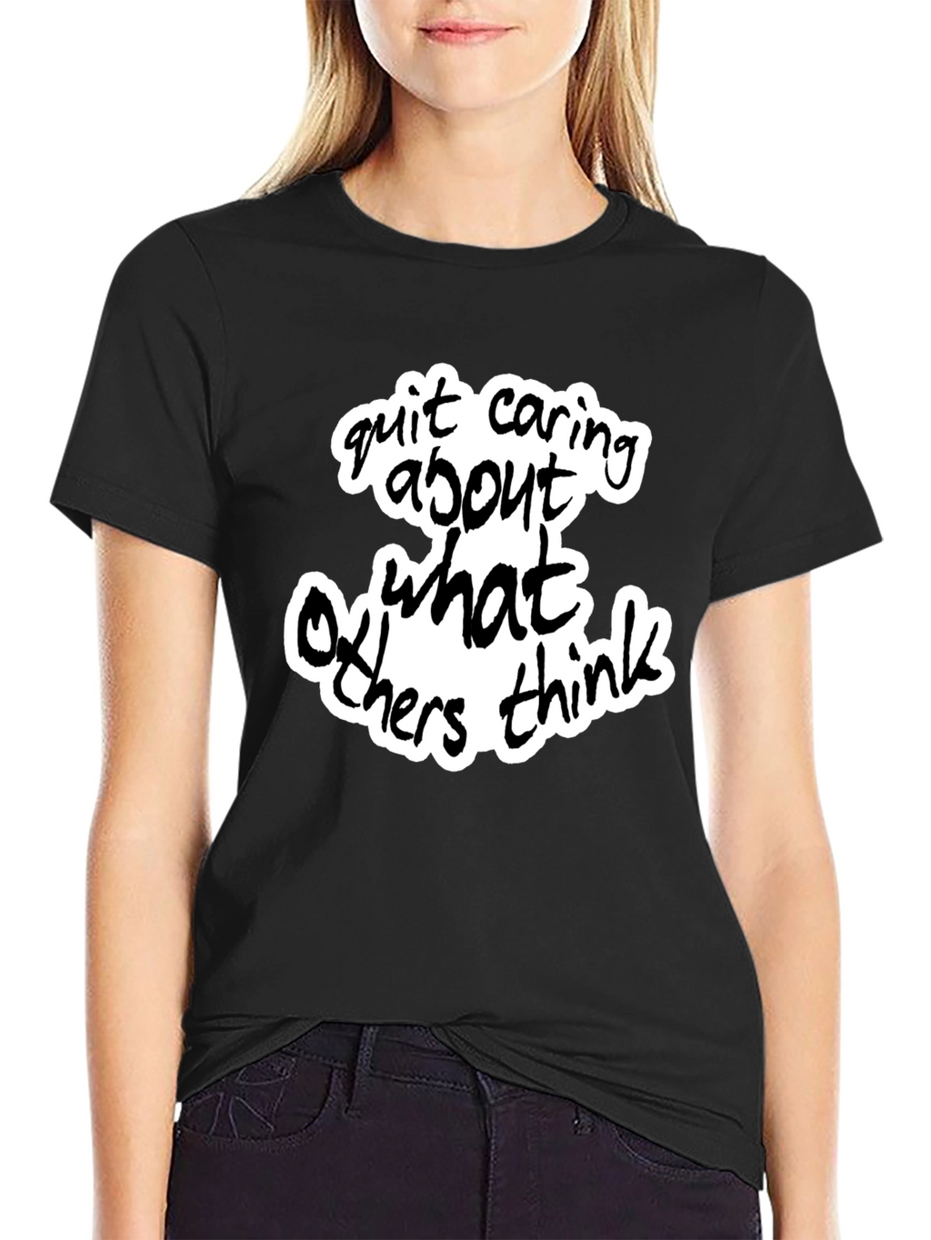 Quit Caring What Others Think - Black Graphic Tee