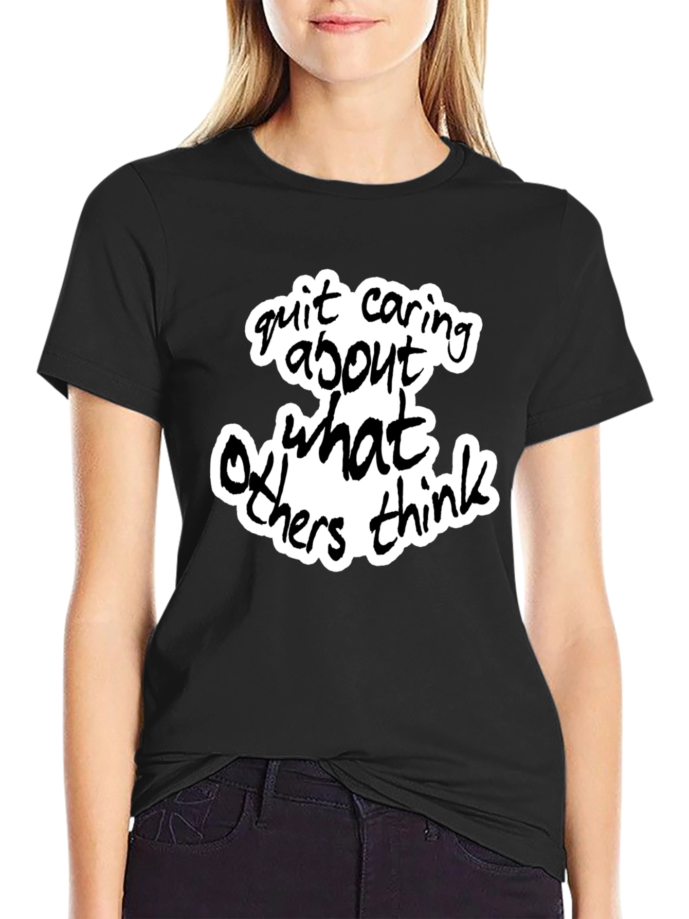 Quit Caring What Others Think - Black Graphic Tee
