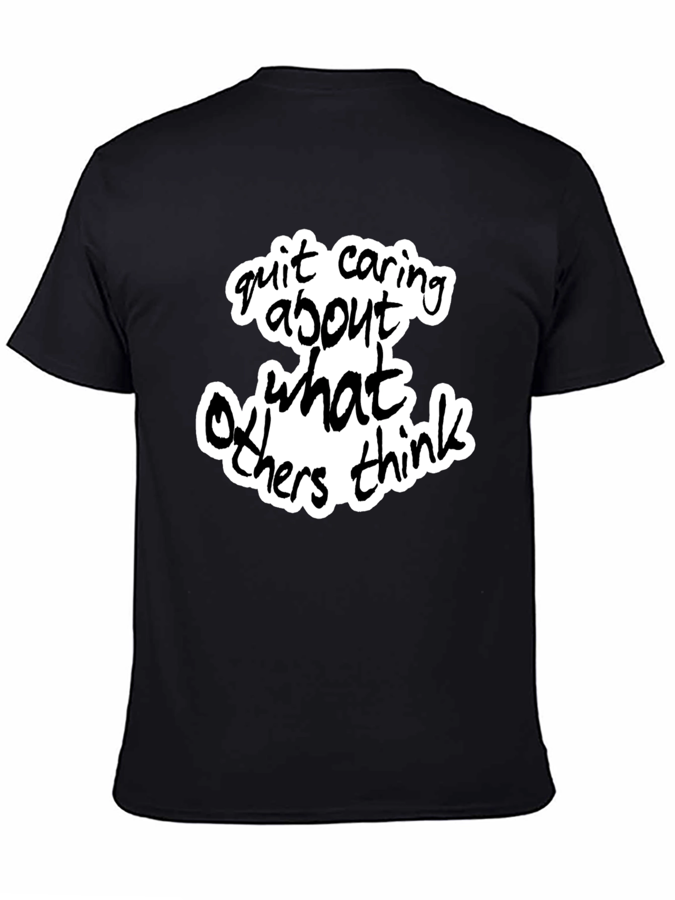 Quit Caring What Others Think - Black Graphic Tee
