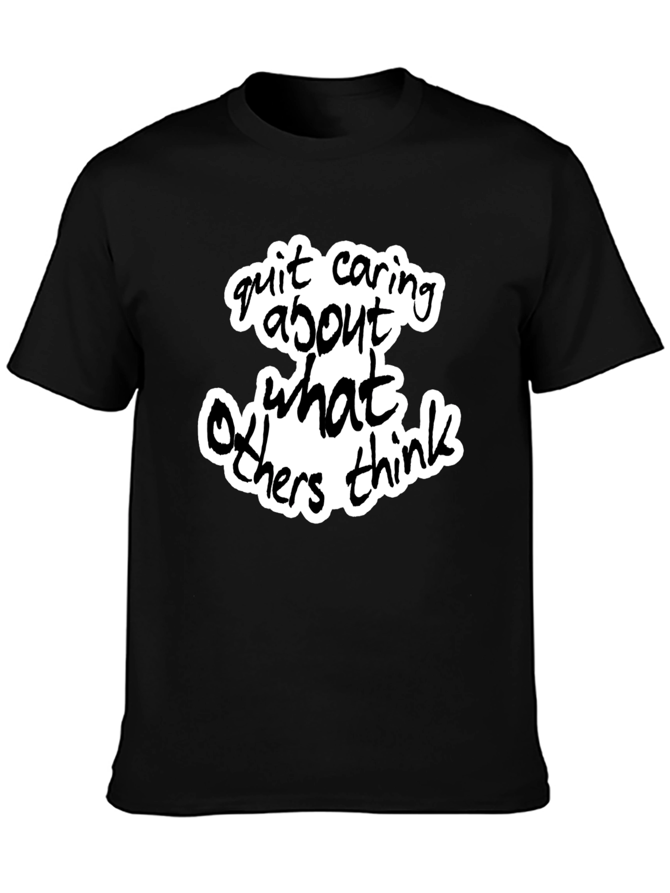 Quit Caring What Others Think - Black Graphic Tee