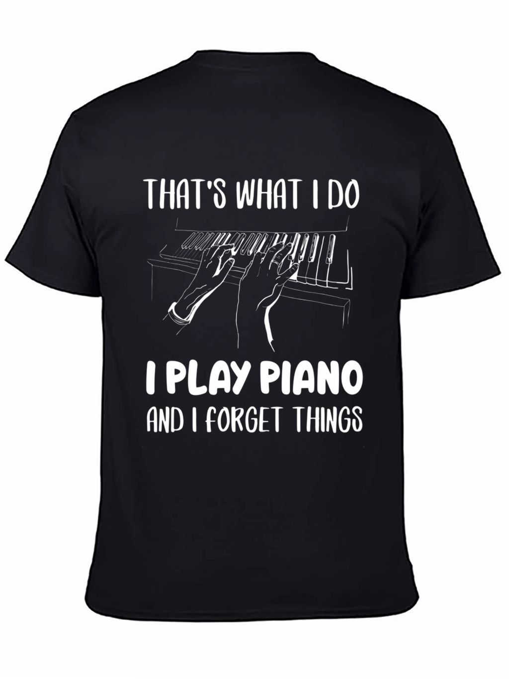 Funny Piano Player T-Shirt - Thats What I Do