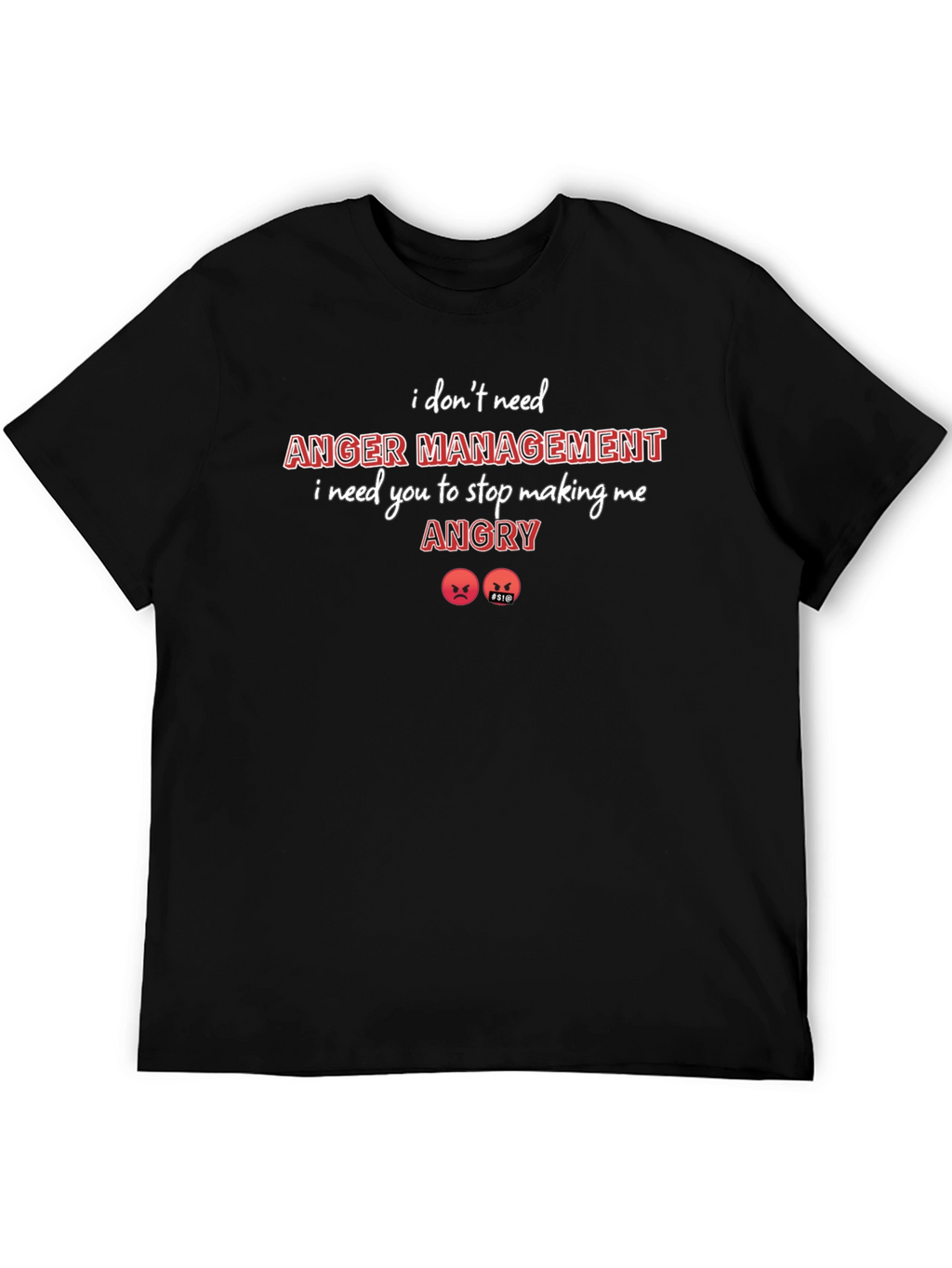 I Dont Need Anger Management T-Shirt