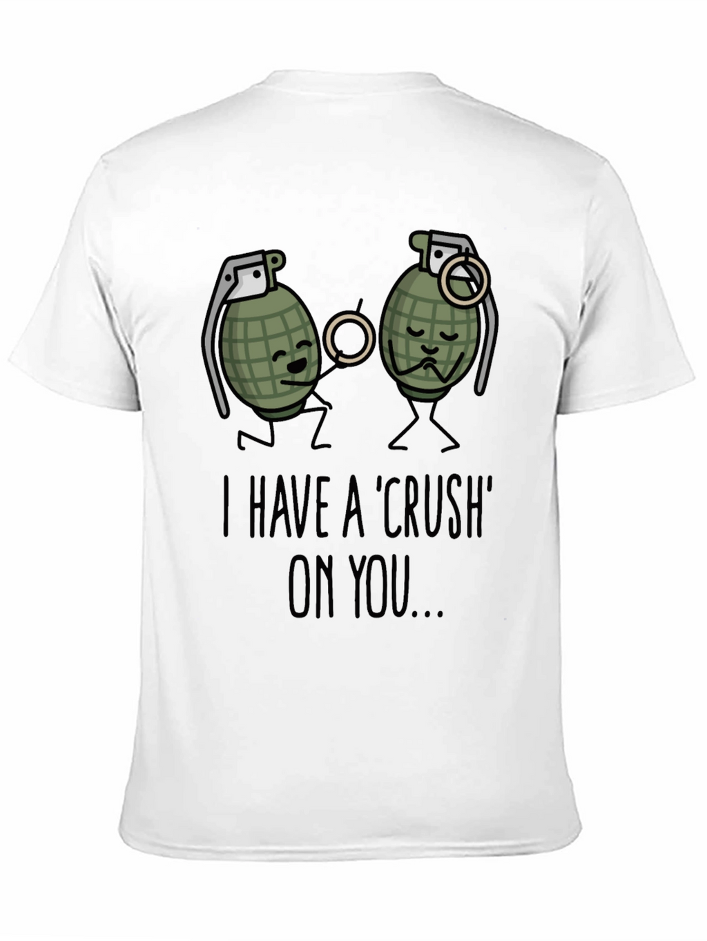 I Have A Crush On You T-Shirt Funny Grenade
