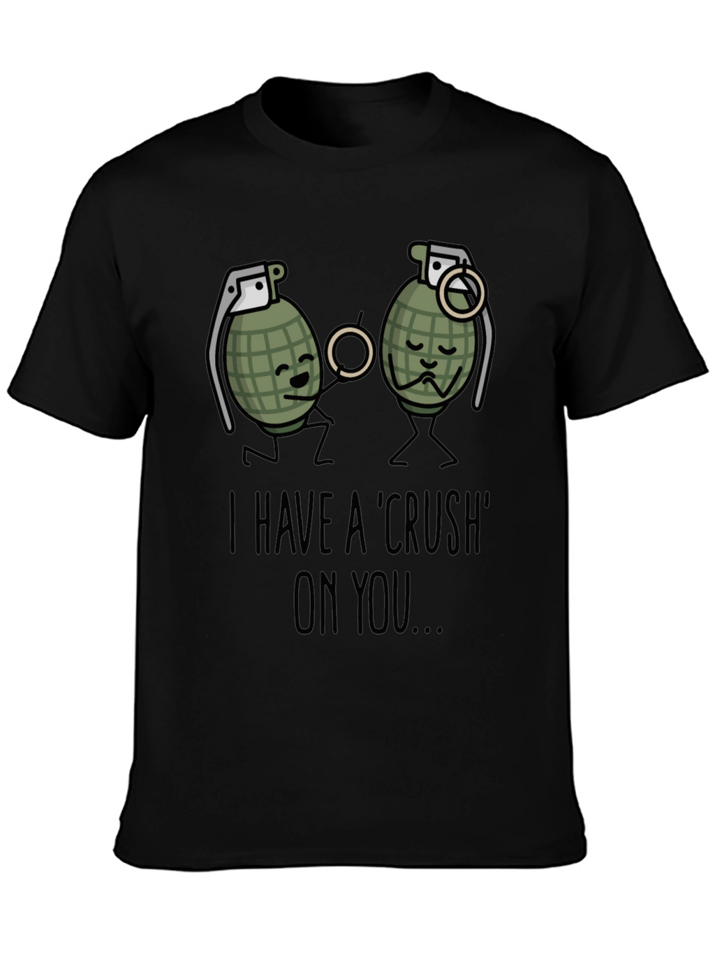 I Have A Crush On You T-Shirt Funny Grenade
