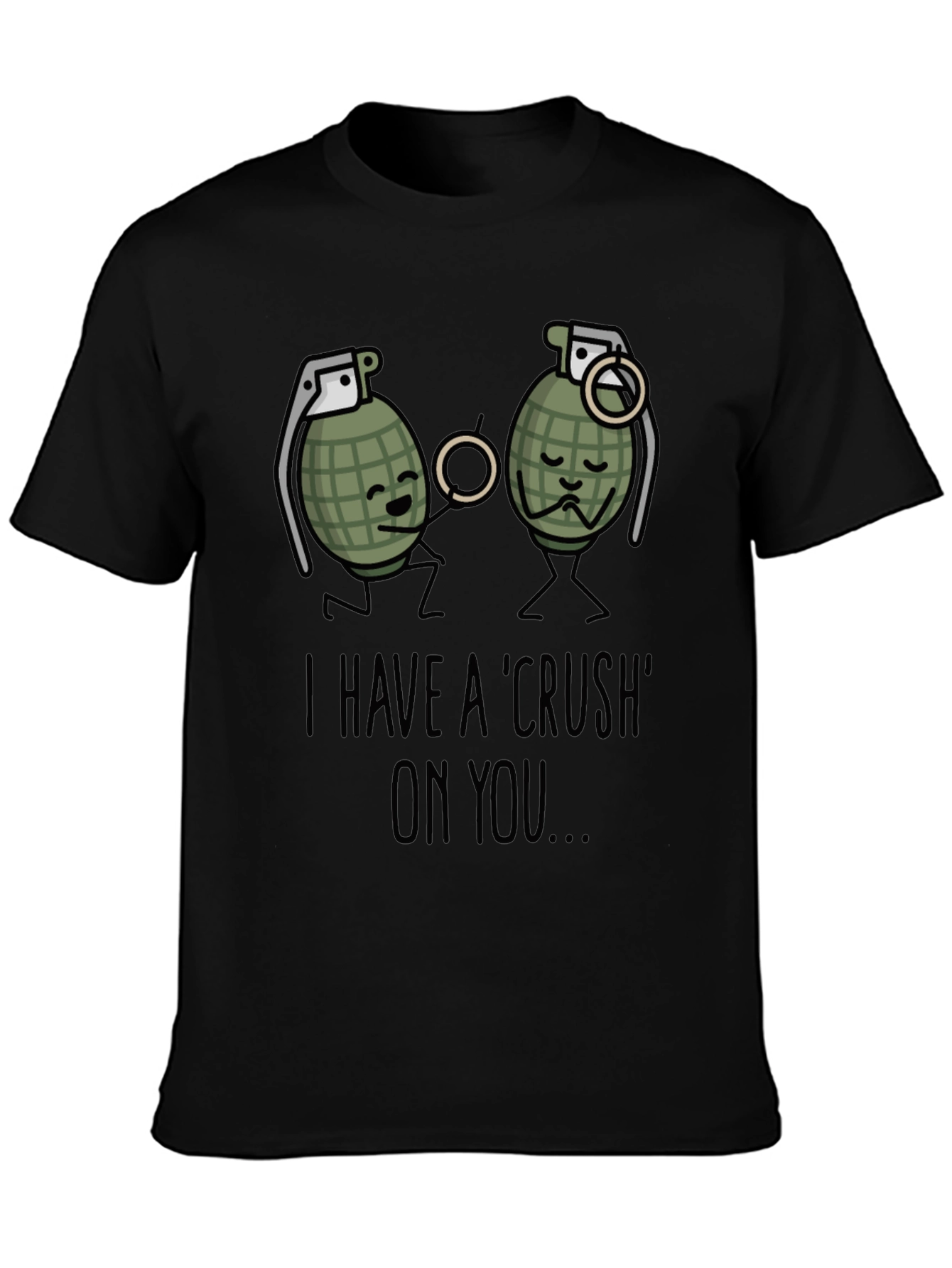 I Have A Crush On You T-Shirt Funny Grenade
