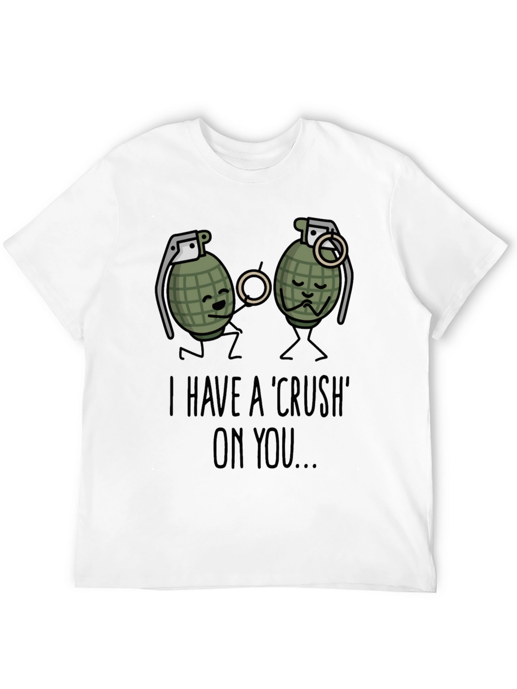 I Have A Crush On You T-Shirt Funny Grenade