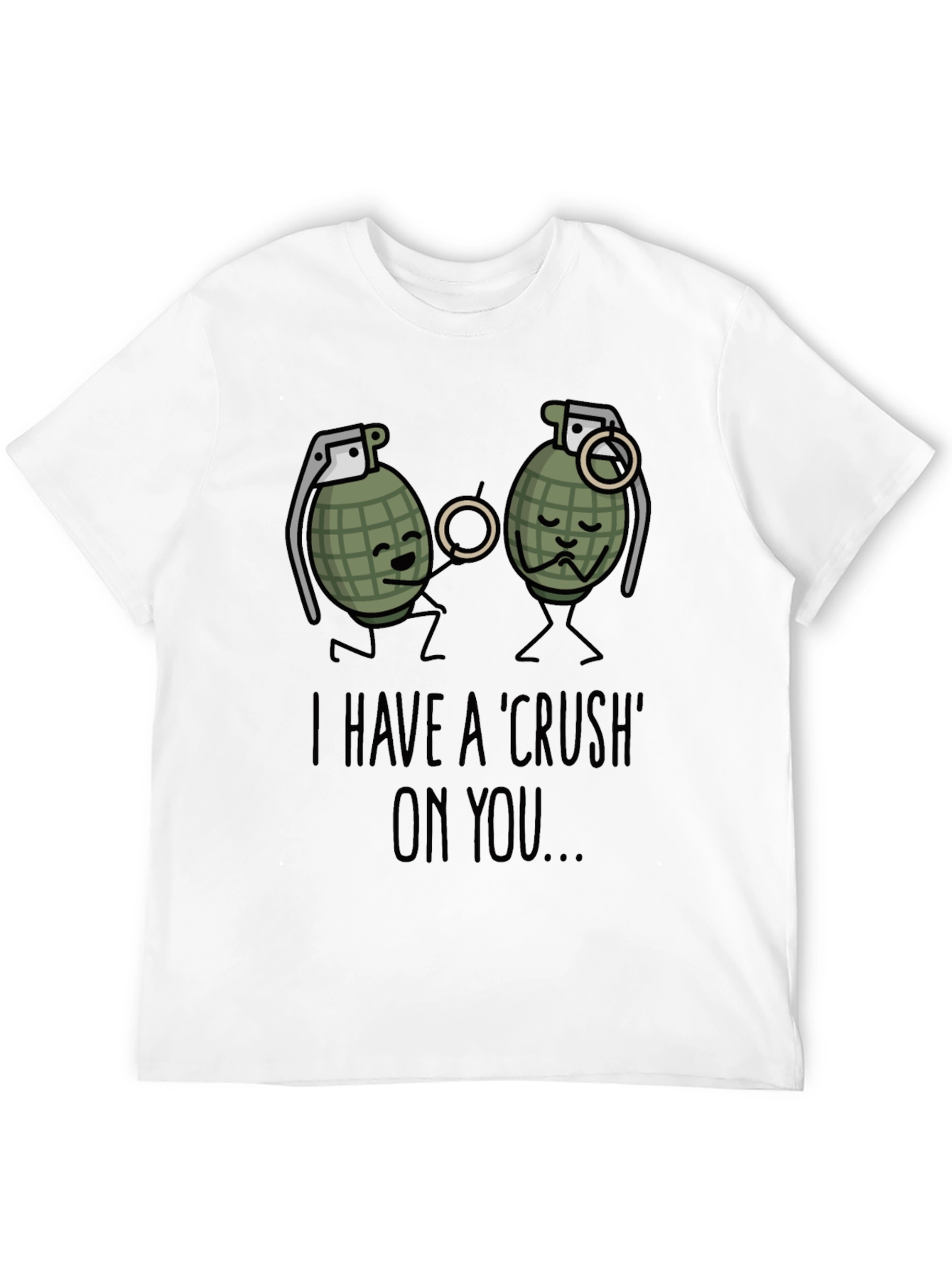 I Have A Crush On You T-Shirt Funny Grenade