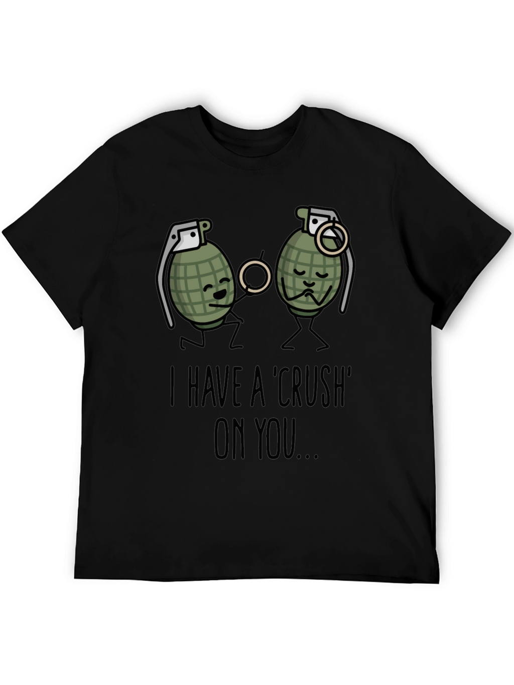 I Have A Crush On You T-Shirt Funny Grenade
