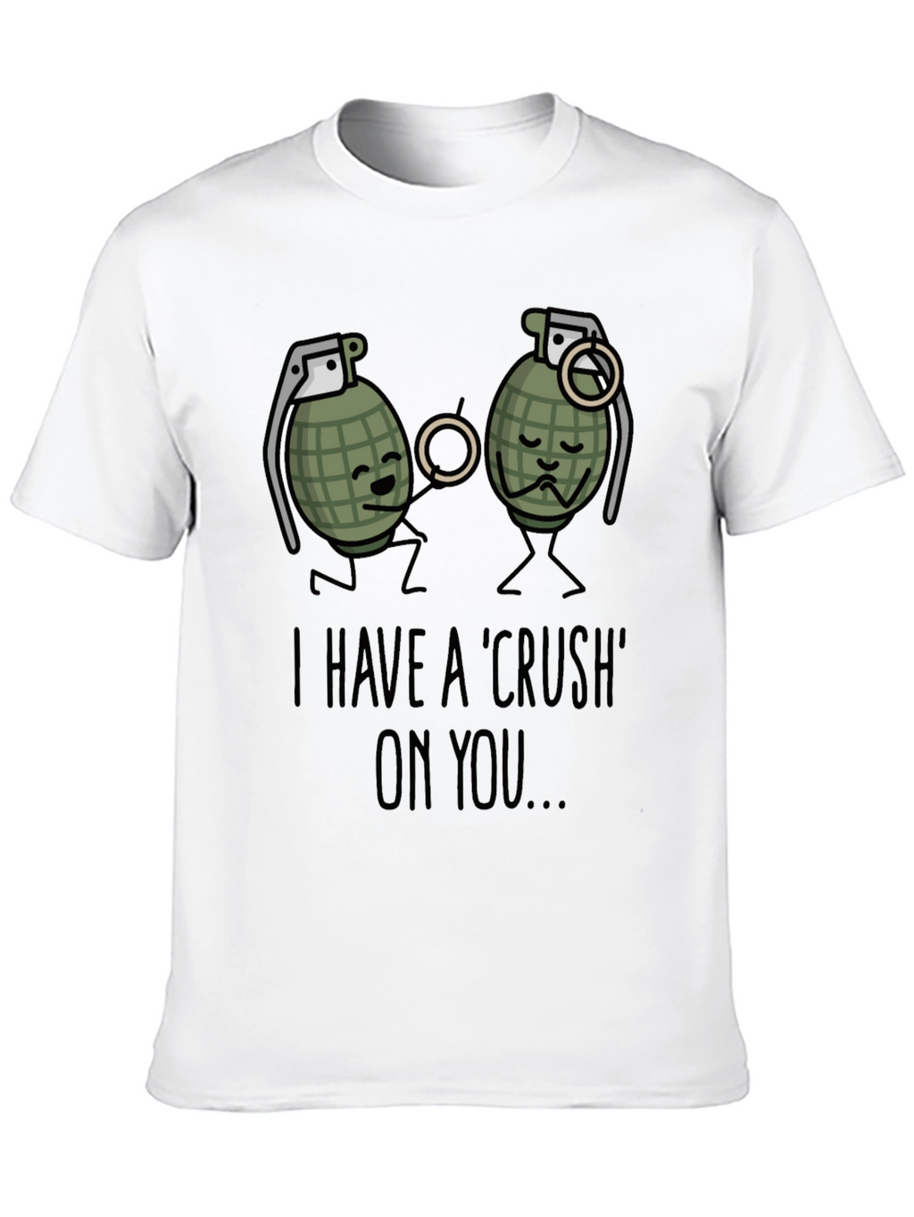 I Have A Crush On You T-Shirt Funny Grenade