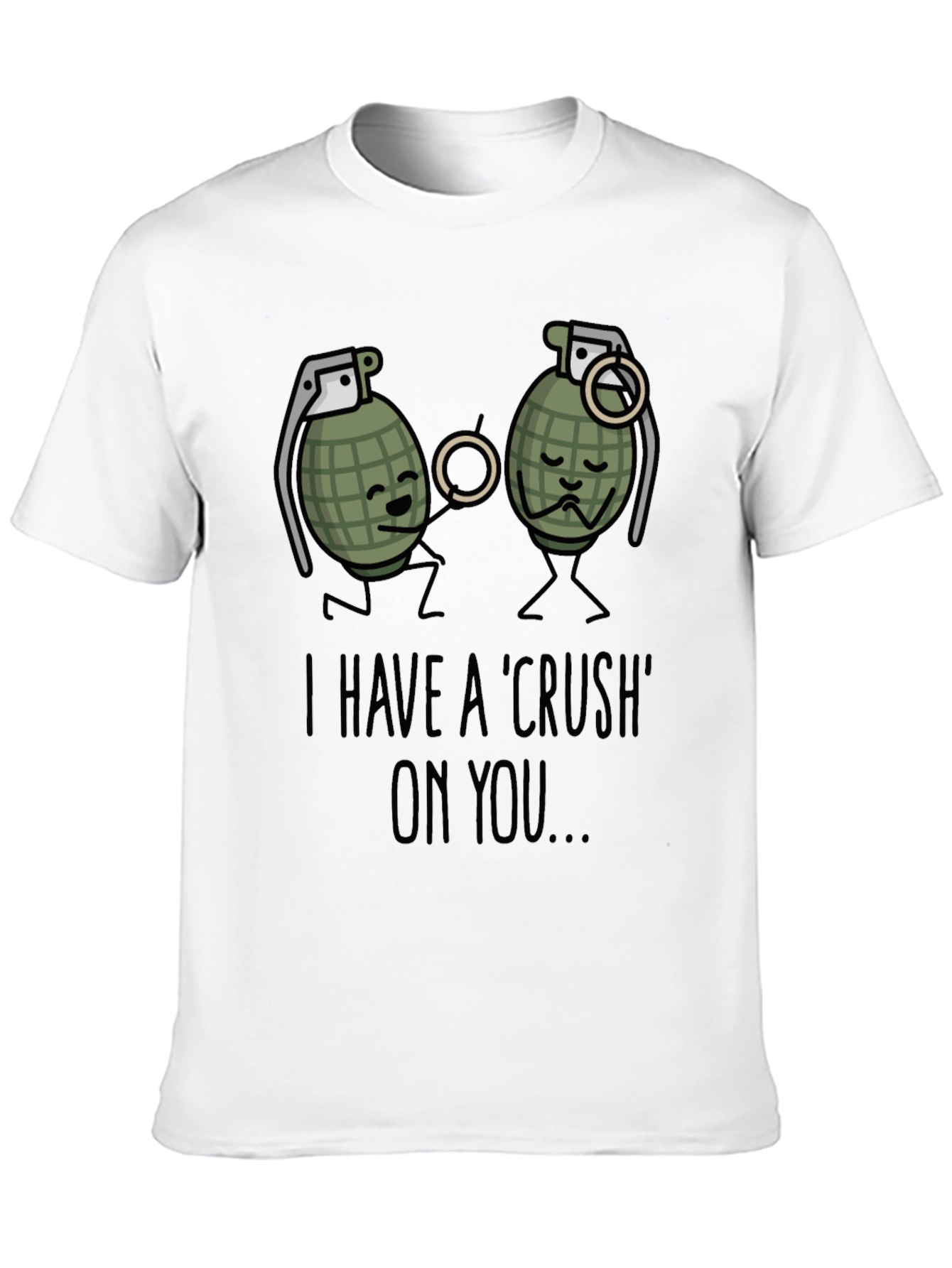 I Have A Crush On You T-Shirt Funny Grenade