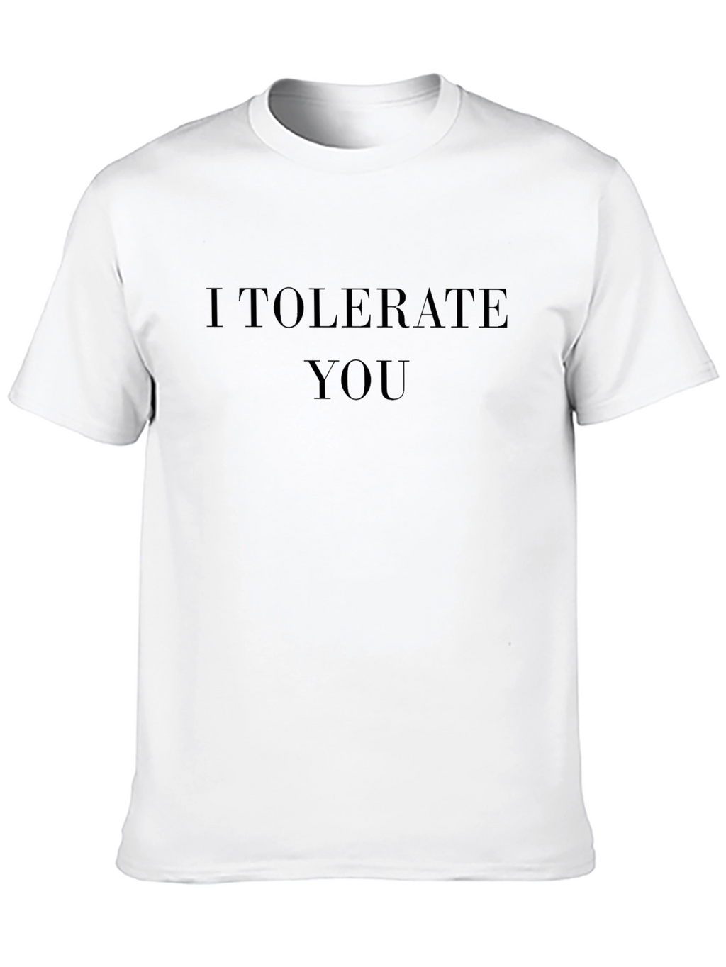 I Tolerate You Graphic T-Shirt