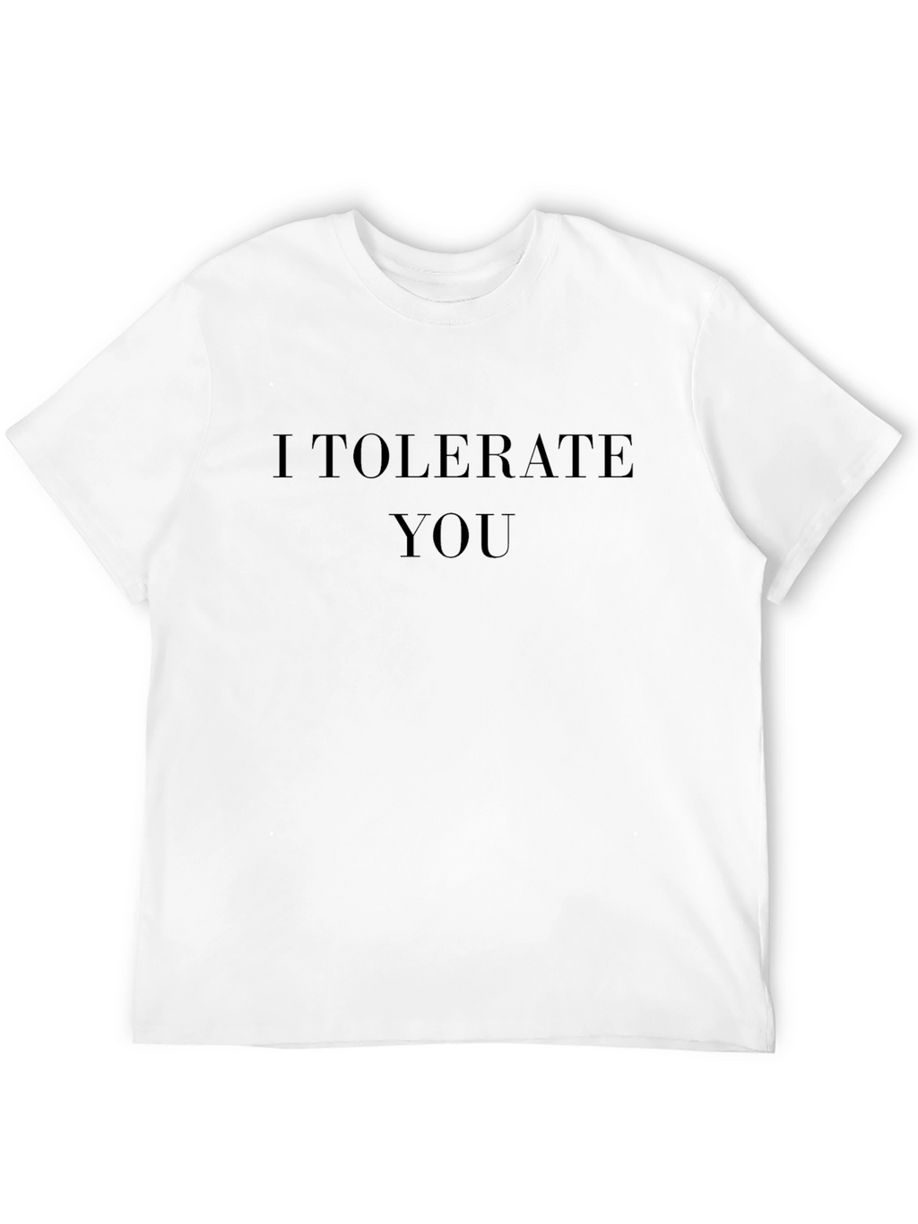 I Tolerate You Graphic T-Shirt