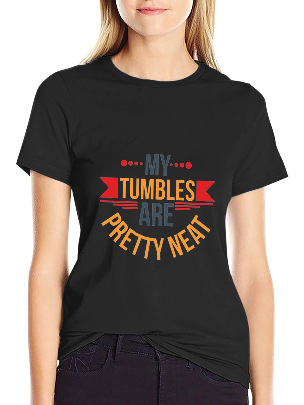 My Tumbles Are Pretty Neat Graphic T-Shirt