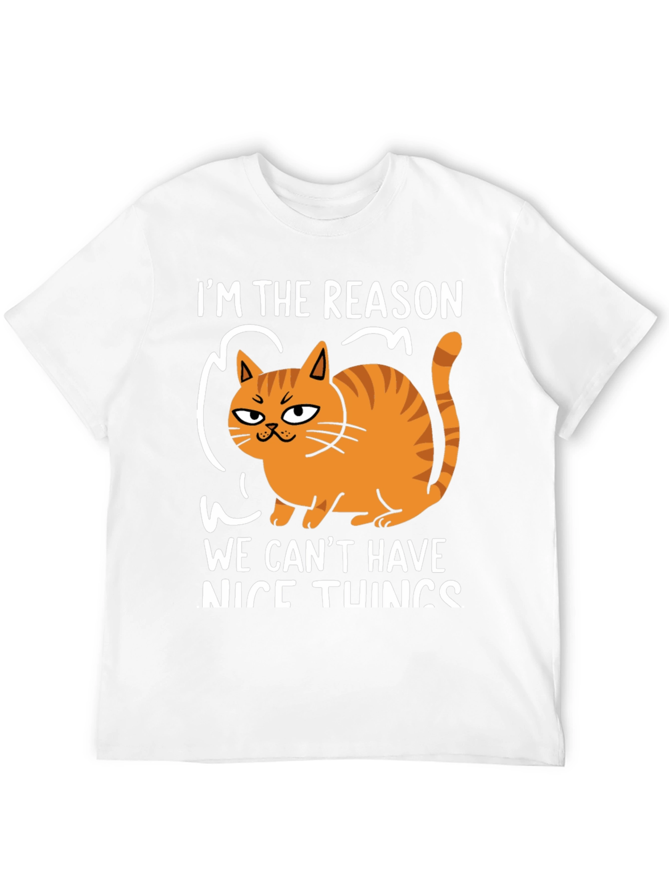 Cat Lover T-Shirt: Im The Reason We Cant Have Nice Things