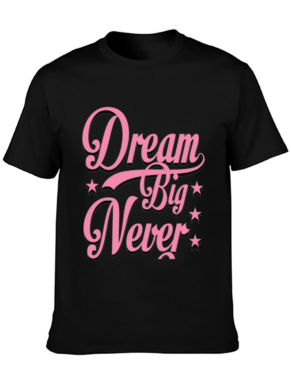 Dream Big Never T-Shirt