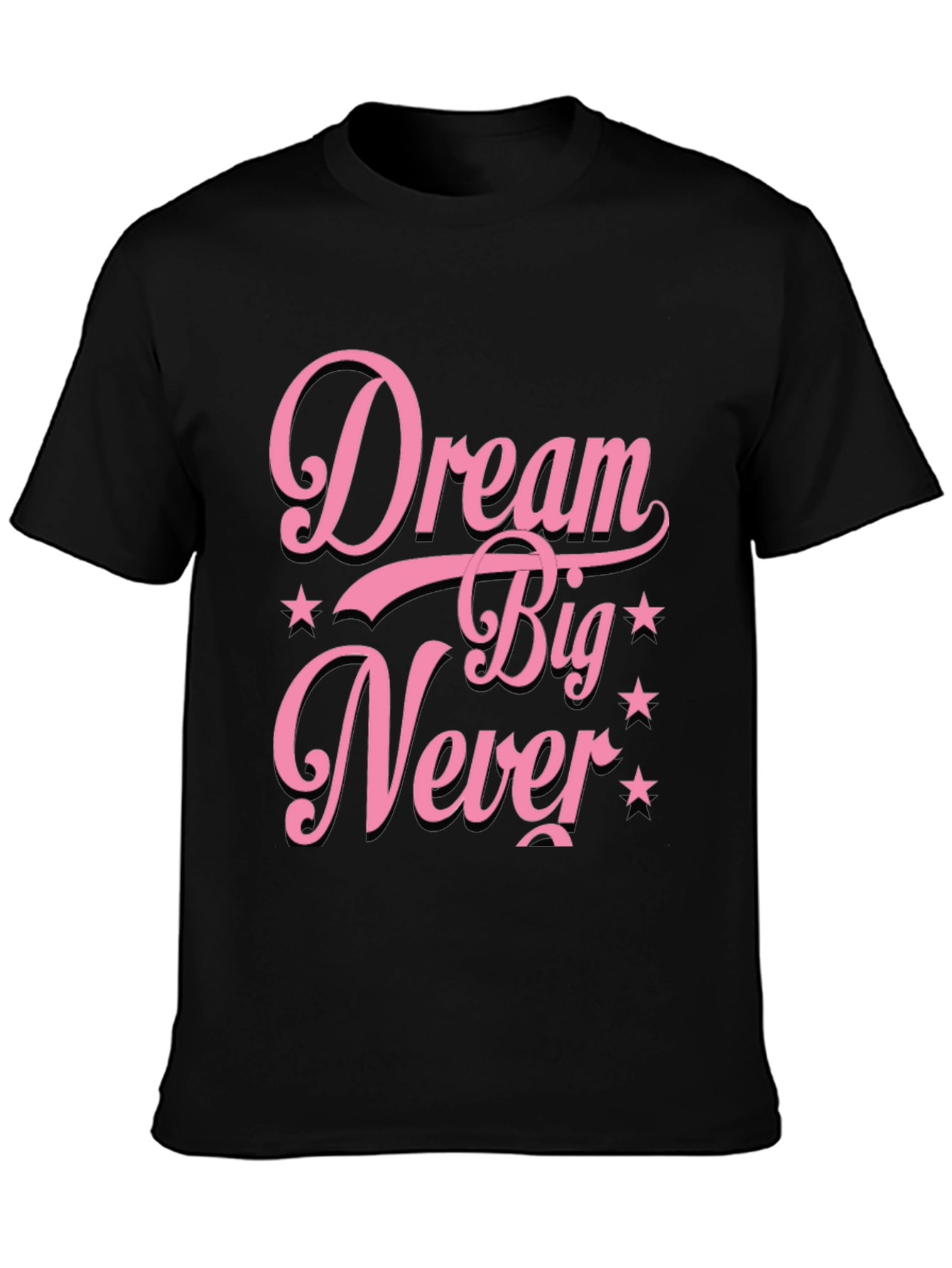 Dream Big Never T-Shirt